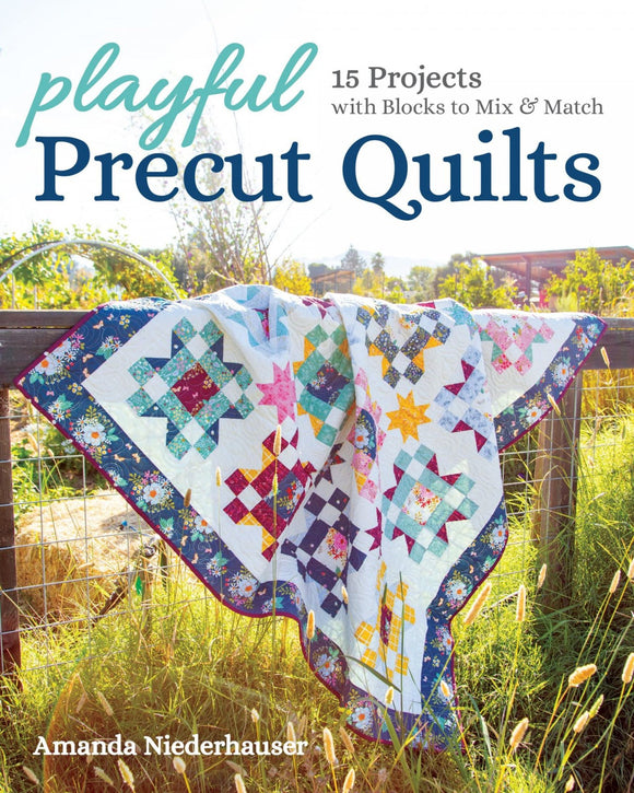 Playful Precut Quilts by Amanda Niederhauser