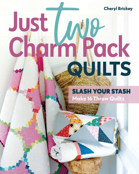 Just Two Charm Packs Quilts Book By Cheryl Brickey