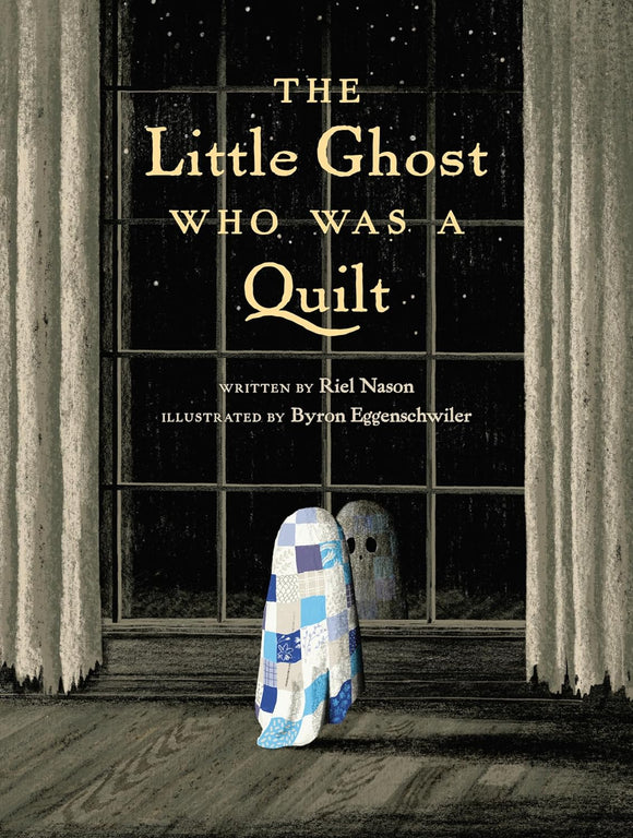 The Little Ghost Who Was a Quilt (A Little Ghost Quilt Hardcover Book) by Riel Nason