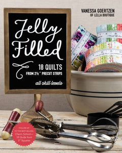 Jelly Filled 18 Quilts from 2-1/2in Strips # 11343 By Vanessa Goertzen From Stash Books
